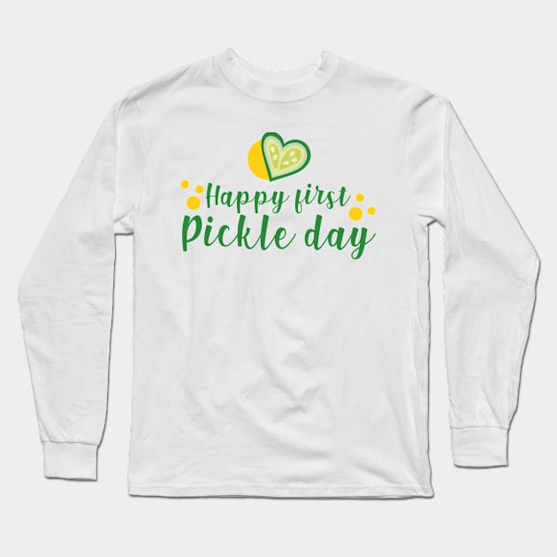 Happy first pickle day Long Sleeve T-Shirt by desipatty